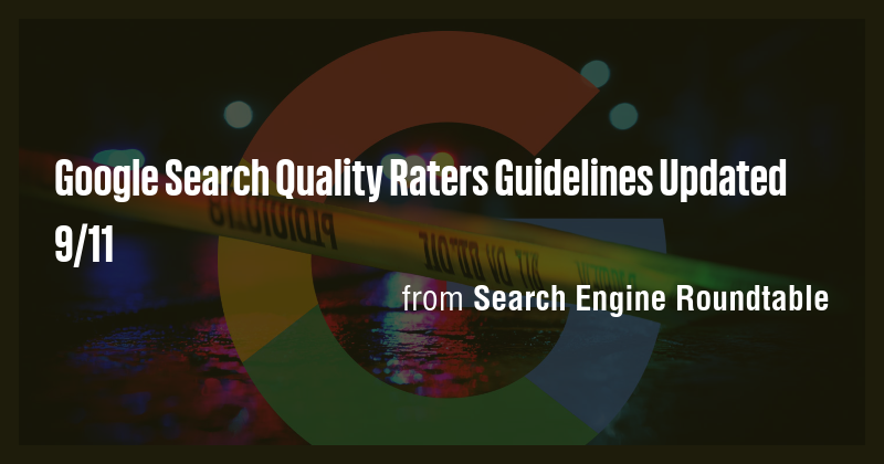 Google Search Quality Raters Guidelines Updated 9/11 - Briefly