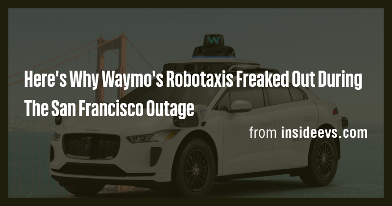 Here's Why Waymo's Robotaxis Freaked Out During The San Francisco ...