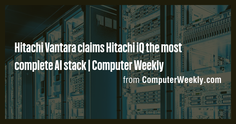 Hitachi Vantara claims Hitachi iQ the most complete AI stack | Computer ...
