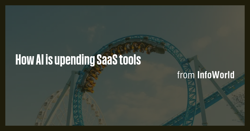 How AI is upending SaaS tools - Briefly