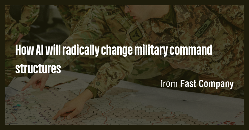 How AI will radically change military command structures - Briefly