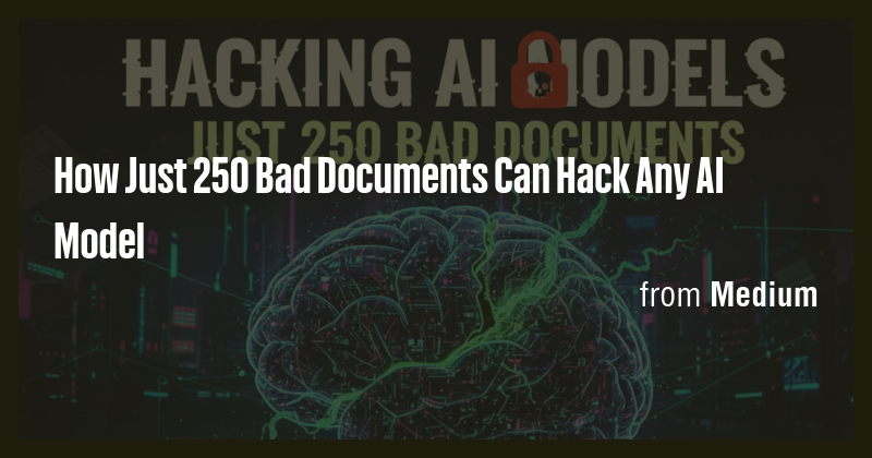 How Just 250 Bad Documents Can Hack Any AI Model - Briefly