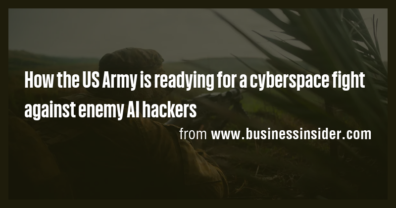 How the US Army is readying for a cyberspace fight against enemy AI ...
