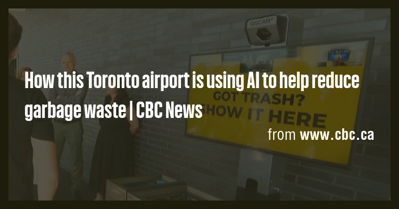 How this Toronto airport is using AI to help reduce garbage waste | CBC ...