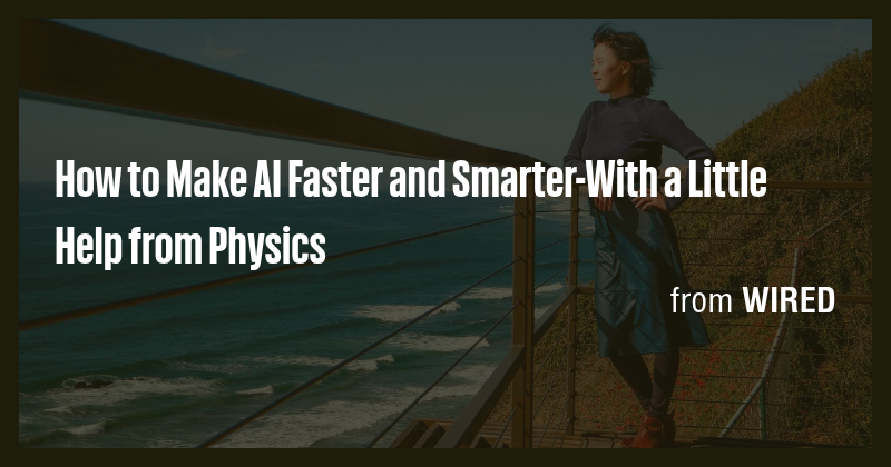 How to Make AI Faster and Smarter-With a Little Help from Physics - Briefly