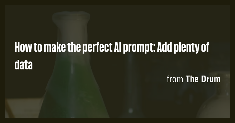 How to make the perfect AI prompt: Add plenty of data - Briefly