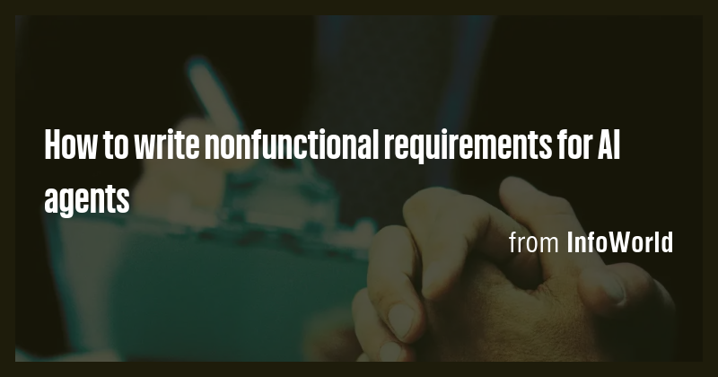 How to write nonfunctional requirements for AI agents - Briefly
