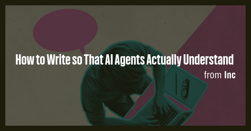 How to Write so That AI Agents Actually Understand - Briefly