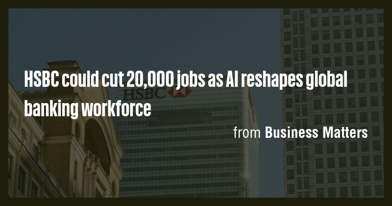 HSBC could cut 20,000 jobs as AI reshapes global banking workforce ...