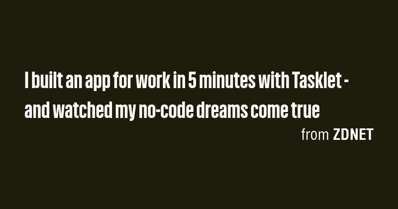 I built an app for work in 5 minutes with Tasklet - and watched my no ...