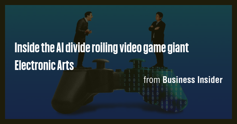 Inside the AI divide roiling video game giant Electronic Arts - Briefly
