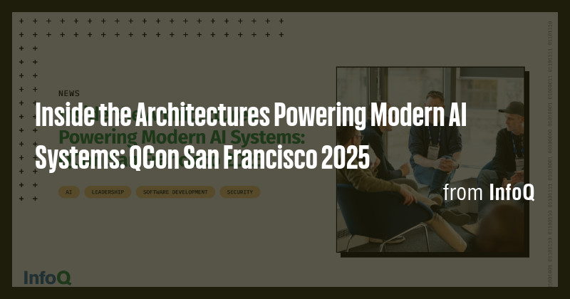 Inside the Architectures Powering Modern AI Systems: QCon San Francisco ...