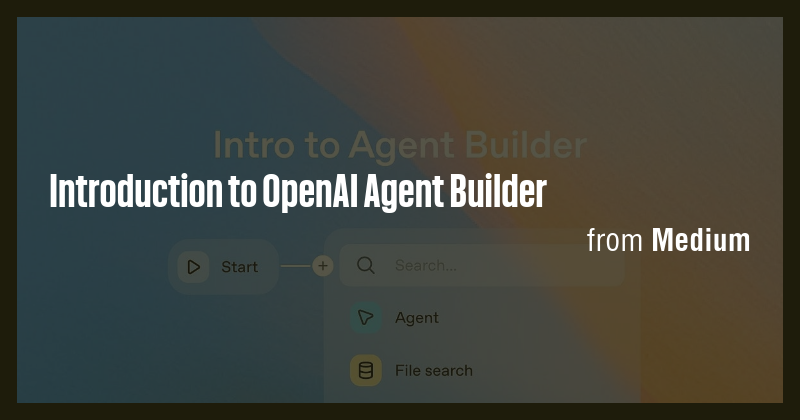 Introduction to OpenAI Agent Builder - Briefly
