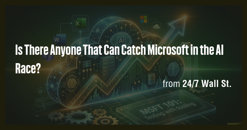 Is There Anyone That Can Catch Microsoft in the AI Race? - Briefly