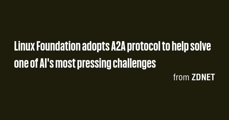 Linux Foundation adopts A2A protocol to help solve one of AI's most ...