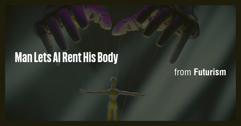 Man Lets AI Rent His Body - Briefly