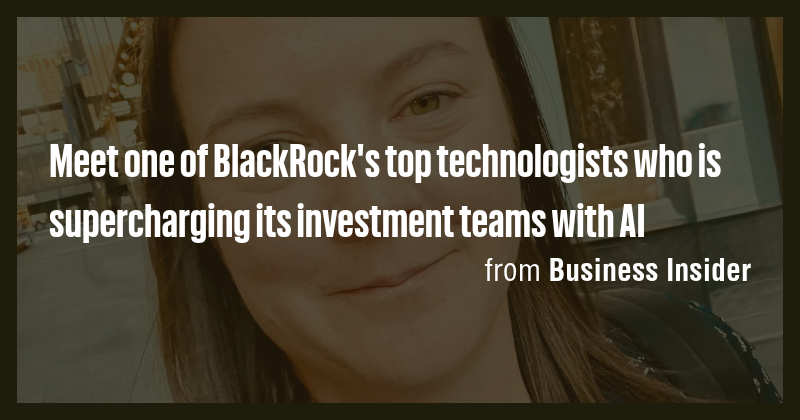 Meet one of BlackRock's top technologists who is supercharging its ...