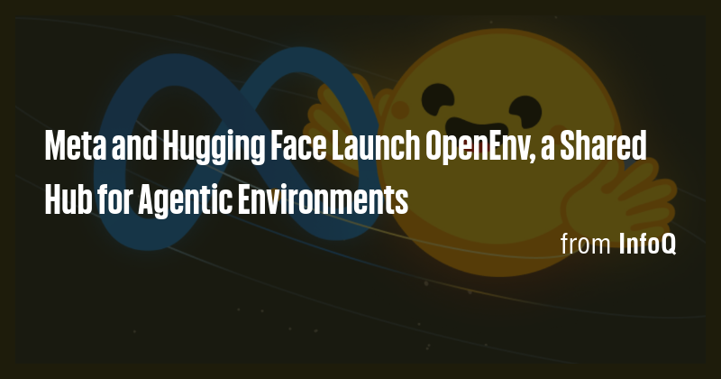 Meta and Hugging Face Launch OpenEnv, a Shared Hub for Agentic ...