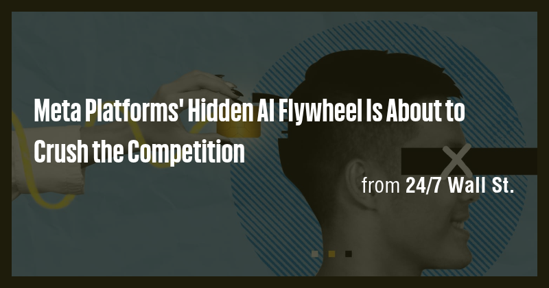 Meta Platforms' Hidden AI Flywheel Is About to Crush the Competition ...