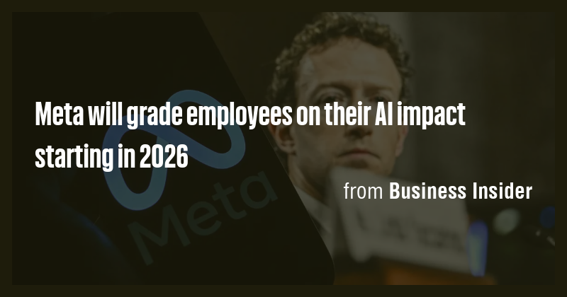 Meta will grade employees on their AI impact starting in 2026 - Briefly