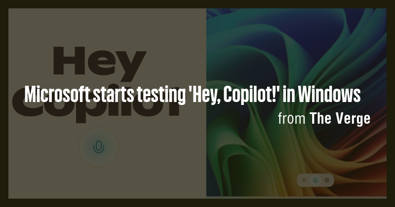 Microsoft starts testing 'Hey, Copilot!' in Windows - Briefly