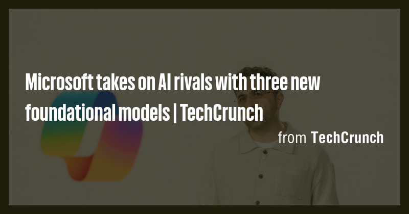 Microsoft takes on AI rivals with three new foundational models ...