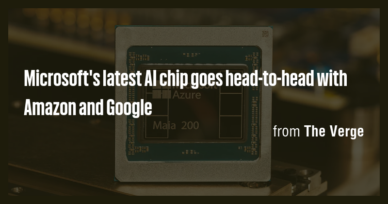 Microsoft's latest AI chip goes head-to-head with Amazon and Google ...