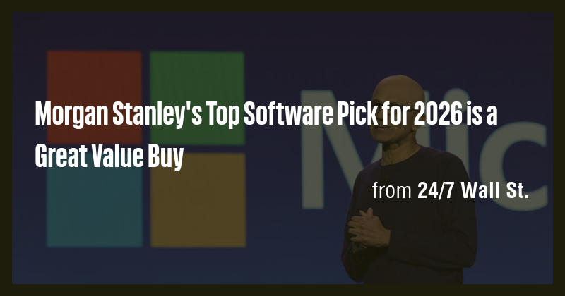 Morgan Stanley's Top Software Pick for 2026 is a Great Value Buy - Briefly