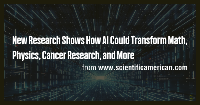 New Research Shows How AI Could Transform Math, Physics, Cancer ...
