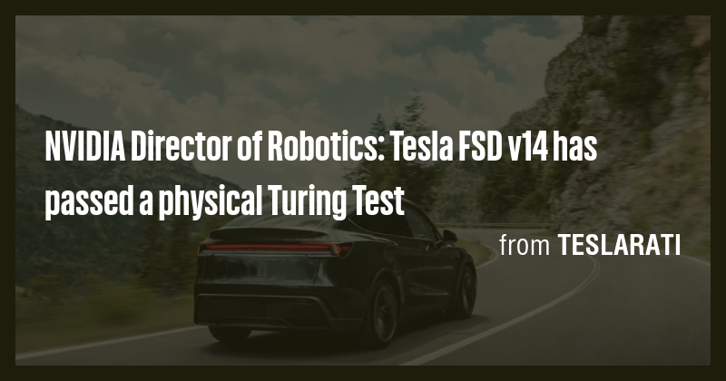 NVIDIA Director of Robotics: Tesla FSD v14 has passed a physical Turing ...