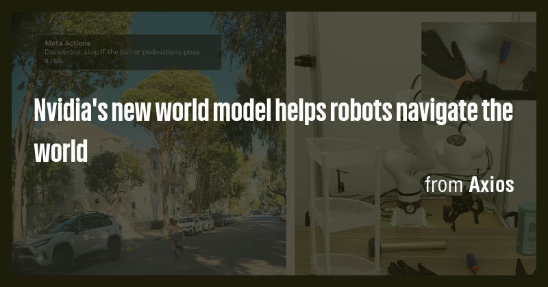 Nvidia's new world model helps robots navigate the world - Briefly