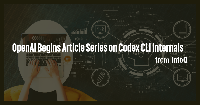 OpenAI Begins Article Series on Codex CLI Internals - Briefly