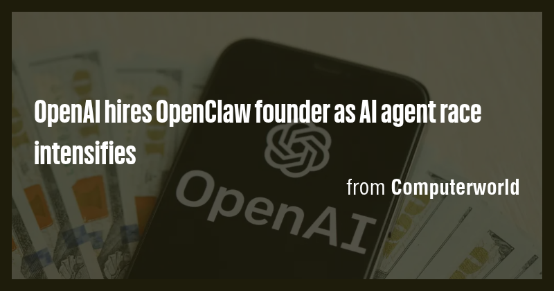 OpenAI hires OpenClaw founder as AI agent race intensifies - Briefly
