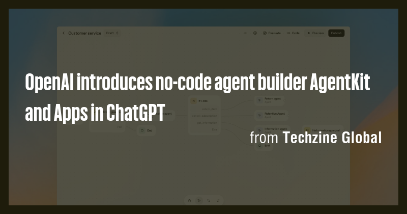 OpenAI introduces no-code agent builder AgentKit and Apps in ChatGPT ...