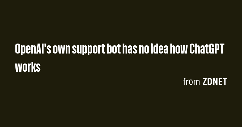 OpenAI's own support bot has no idea how ChatGPT works - Briefly