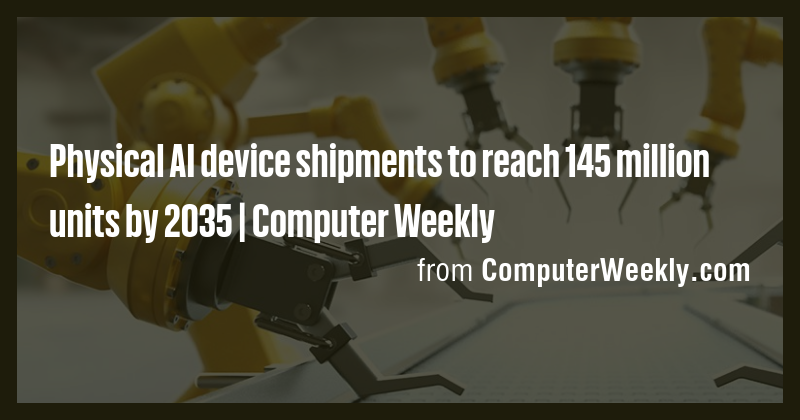 Physical AI device shipments to reach 145 million units by 2035 ...