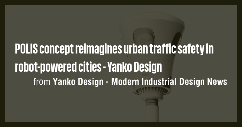 POLIS concept reimagines urban traffic safety in robot-powered cities ...
