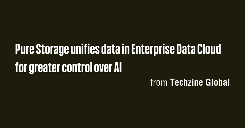 Pure Storage unifies data in Enterprise Data Cloud for greater control ...