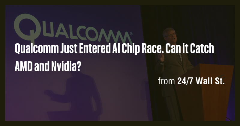 Qualcomm Just Entered AI Chip Race. Can it Catch AMD and Nvidia? - Briefly