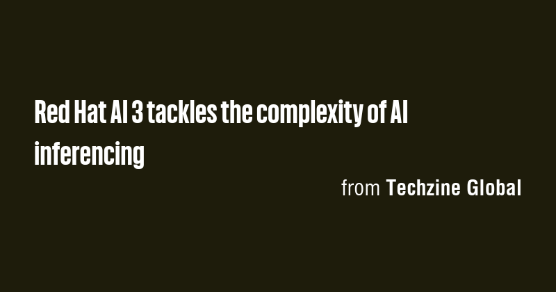 Red Hat AI 3 tackles the complexity of AI inferencing - Briefly