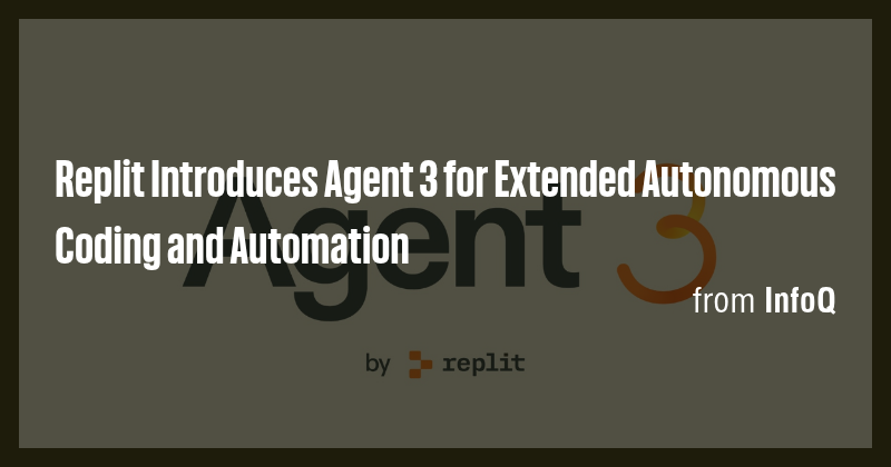 Replit Introduces Agent 3 for Extended Autonomous Coding and Automation ...