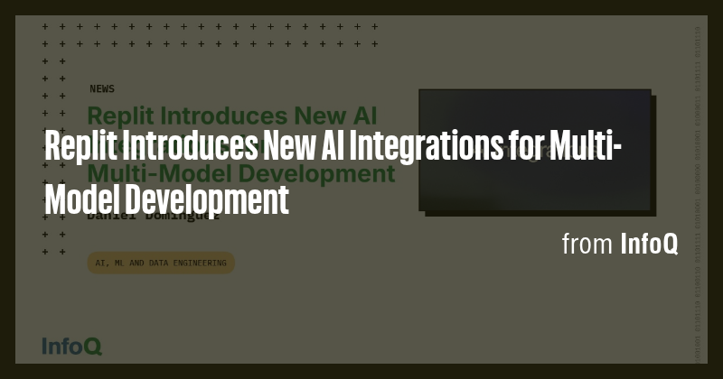 Replit Introduces New AI Integrations for Multi-Model Development - Briefly