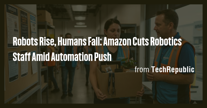 Robots Rise, Humans Fall: Amazon Cuts Robotics Staff Amid Automation ...