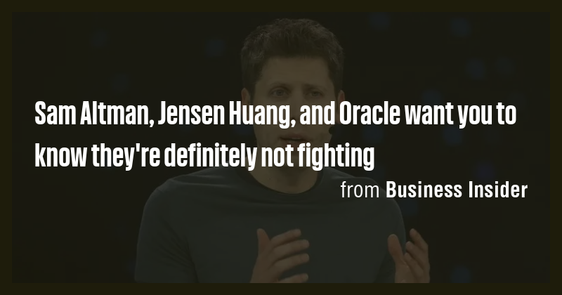 Sam Altman, Jensen Huang, and Oracle want you to know they're ...