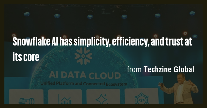Snowflake AI has simplicity, efficiency, and trust at its core - Briefly