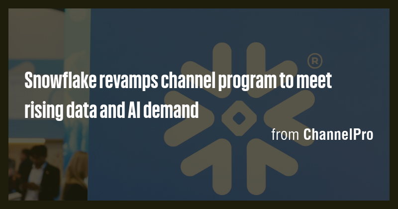 Snowflake revamps channel program to meet rising data and AI demand ...