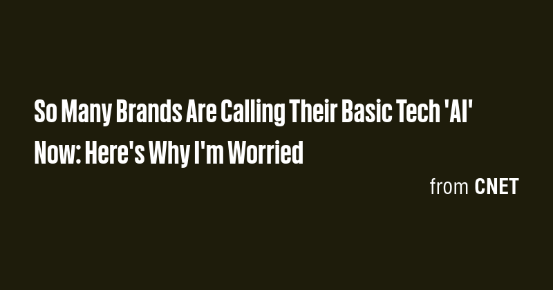 So Many Brands Are Calling Their Basic Tech 'AI' Now: Here's Why I'm ...