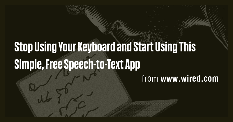 Stop Using Your Keyboard and Start Using This Simple, Free Speech-to ...