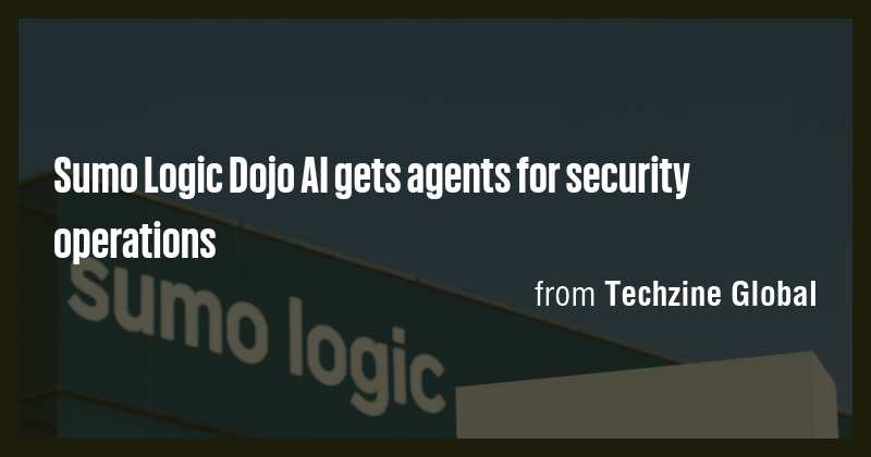 Sumo Logic Dojo AI gets agents for security operations - Briefly