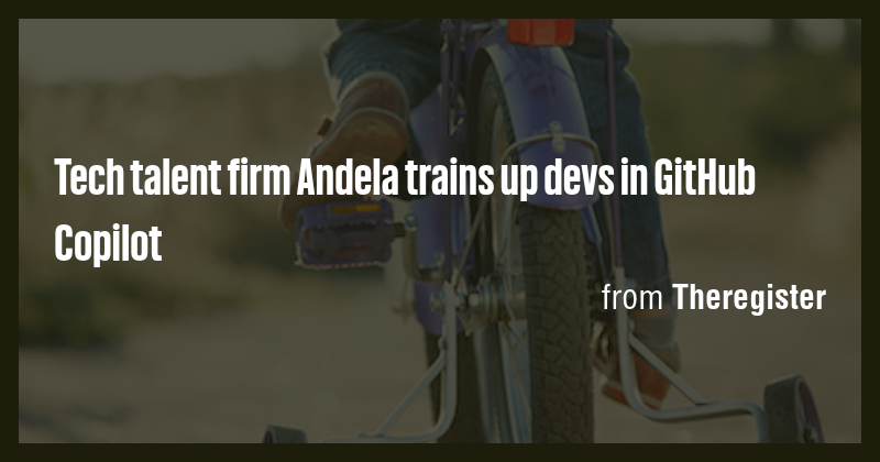 Tech talent firm Andela trains up devs in GitHub Copilot - Briefly